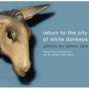 Tate, James RETURN TO CITY WHI DONKEYS: Poems Tate, James RETURN TO CITY WHI DONKEYS: Poems
