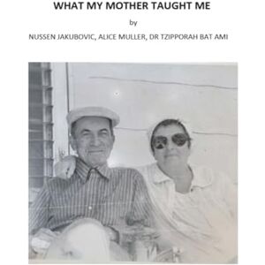 JAKUBOVIC, NUSSEN WHAT MY MOTHER TAUGHT ME JAKUBOVIC, NUSSEN WHAT MY MOTHER TAUGHT ME