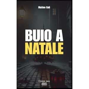 Calì, Matteo Buio a Natale (Firenze nera) Calì, Matteo Buio a Natale (Firenze nera)