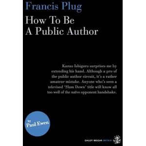 Paul Ewen Francis Plug How To Be A Public Author Paul Ewen Francis Plug How To Be A Public Author