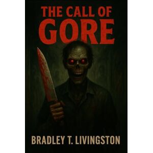Livingston, Bradley T. THE CALL OF GORE Livingston, Bradley T. THE CALL OF GORE