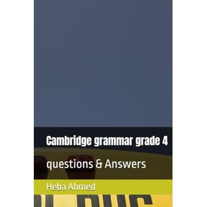 Ahmed Cambridge grammar grade 4: questions & Answers Ahmed Cambridge grammar grade 4: questions & Answers