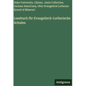 Duke University Library Lesebuch für Evangelisch-Lutherische Schulen Duke University Library Lesebuch für Evangelisch-Lutherische Schulen