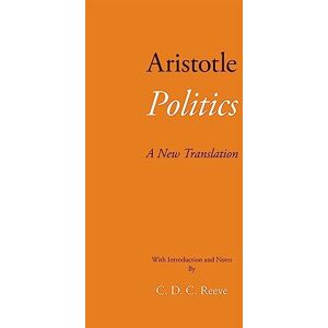 Aristotle Politics: A New Translation (The New Hackett ) Aristotle Politics: A New Translation (The New Hackett )