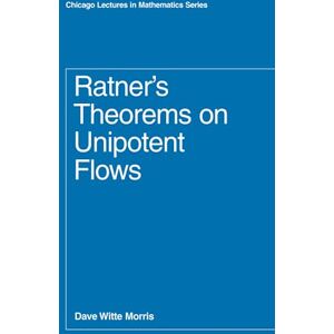 Morris, Dave Witte Ratner's Theorems on Unipotent Flows (Chicago Lectures in Mathematics) Morris, Dave Witte Ratner's Theorems on Unipotent Flows (Chicago Lectures in Mathematics)