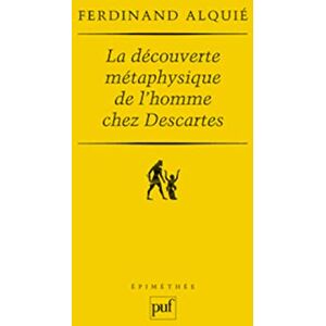 Alquié, Ferdinand La découverte métaphysique de l'homme chez Descartes Alquié, Ferdinand La découverte métaphysique de l'homme chez Descartes