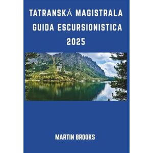 BROOKS, MARTIN TATRANSKÁ MAGISTRALA GUIDA ESCURSIONISTICA 2025 BROOKS, MARTIN TATRANSKÁ MAGISTRALA GUIDA ESCURSIONISTICA 2025