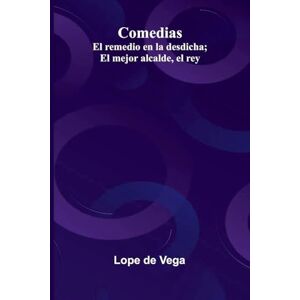 Vega+ Korea and her neighbors A narrative of travel, with an account of the recent vicissitudes and present position of the country (Edition1): El Remedio En La Desdicha; El Mejor Alcalde, El Rey Vega+ Korea and her neighbors A narrative of travel, with an account of the recent vicissitudes and present position of the country (Edition1): El Remedio En La Desdicha; El Mejor Alcalde, El Rey