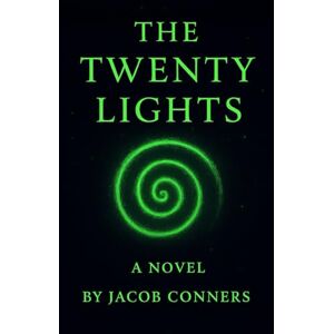 Conners, Mr. Jacob W The Twenty Lights: A Jacob Conners Original (Not A Parody) (Jacob's Original's) Conners, Mr. Jacob W The Twenty Lights: A Jacob Conners Original (Not A Parody) (Jacob's Original's)