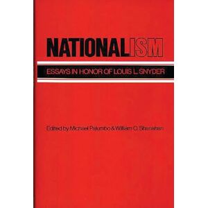 Palumbo, Michael Nationalism: Essays in Honor of Louis L. Snyder: 65 (Global Perspectives in History and Politics) Palumbo, Michael Nationalism: Essays in Honor of Louis L. Snyder: 65 (Global Perspectives in History and Politics)