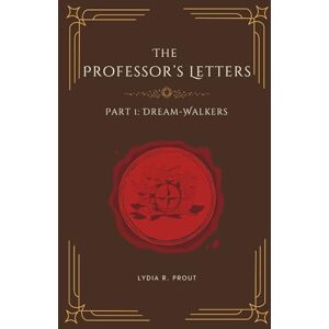 Prout, Lydia R. Dream-Walkers: 1 (The Professor's Letters) Prout, Lydia R. Dream-Walkers: 1 (The Professor's Letters)