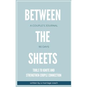 Warrior Between The Sheets: A 90 Day Couple's Journal To Ignite and Strengthen Couple Connection (Daily Question Couple's Journal) Warrior Between The Sheets: A 90 Day Couple's Journal To Ignite and Strengthen Couple Connection (Daily Question Couple's Journal)