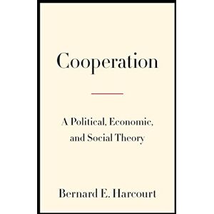 Columbia University Press Cooperation: A Political, Economic, and Social Theory Columbia University Press Cooperation: A Political, Economic, and Social Theory