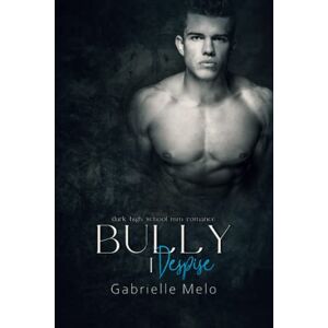 Melo, Gabrielle Bully I Despise: Dark High School MM Romance: 5 (Enemies to Lovers Club) Melo, Gabrielle Bully I Despise: Dark High School MM Romance: 5 (Enemies to Lovers Club)