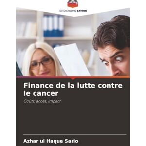 Sario, Azhar ul Haque Finance de la lutte contre le cancer: Coûts, accès, impact Sario, Azhar ul Haque Finance de la lutte contre le cancer: Coûts, accès, impact