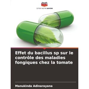 Adinarayana, Manukinda Effet du bacillus sp sur le contrôle des maladies fongiques chez la tomate Adinarayana, Manukinda Effet du bacillus sp sur le contrôle des maladies fongiques chez la tomate
