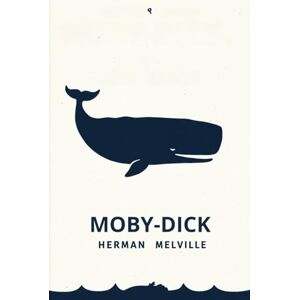 Herman Melville MOBY-DICK: or, THE WHALE. Herman Melville MOBY-DICK: or, THE WHALE.