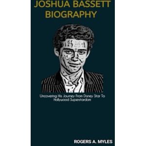 A. Myles, Rogers JOSHUA BASSETT BIOGRAPHY: Uncovering His Journey From Disney Star To Hollywood Superstardom A. Myles, Rogers JOSHUA BASSETT BIOGRAPHY: Uncovering His Journey From Disney Star To Hollywood Superstardom