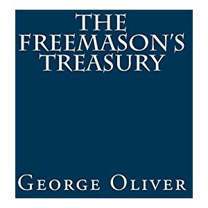 Oliver, George The Freemason's Treasury Oliver, George The Freemason's Treasury