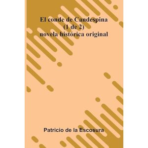 De La Escosura, Patricio Land of play Verses, rhymes, stories (Edition1): Novela Hist rica Original De La Escosura, Patricio Land of play Verses, rhymes, stories (Edition1): Novela Hist rica Original