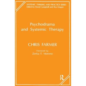 Farmer, Chris Psychodrama and Systemic Therapy (The Systemic Thinking and Practice Series) Farmer, Chris Psychodrama and Systemic Therapy (The Systemic Thinking and Practice Series)