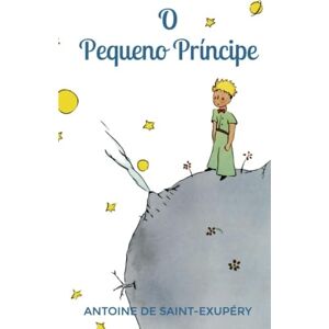 De Saint-Exupéry, Antoine O Pequeno Príncipe De Saint-Exupéry, Antoine O Pequeno Príncipe