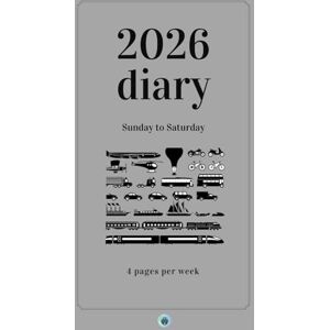 Bailey, Morgen Transport themed Sunday to Saturday 2026 Diary: 4 pages per week ~ 256 pages ~ A5 size Bailey, Morgen Transport themed Sunday to Saturday 2026 Diary: 4 pages per week ~ 256 pages ~ A5 size