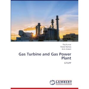 Kumar, Raj Gas Turbine and Gas Power Plant: GTGPP Kumar, Raj Gas Turbine and Gas Power Plant: GTGPP