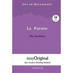 Maupassant, Guy de La Parure / The Necklace (with Audio) Ilya Frank's Reading Method: Unabridged original text (Ilya Frank's Reading Method French) Maupassant, Guy de La Parure / The Necklace (with Audio) Ilya Frank's Reading Method: Unabridged original text (Ilya Frank's Reading Method French)