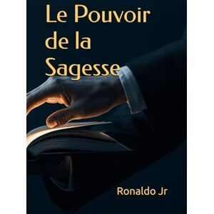 Jr, Ronaldo Le Pouvoir de la Sagesse Jr, Ronaldo Le Pouvoir de la Sagesse