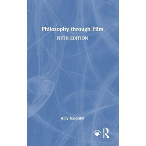 Karofsky, Amy Philosophy through Film Karofsky, Amy Philosophy through Film