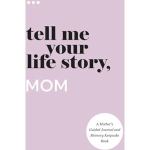 About Me, Questions Tell Me Your Life Story, Mom: A Mother’s Guided Journal and Memory Keepsake Book (Tell Me Your Life Story® Series Books) About Me, Questions Tell Me Your Life Story, Mom: A Mother’s Guided Journal and Memory Keepsake Book (Tell Me Your Life Story® Series Books)