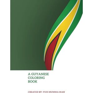 Ramsaran, Cynthia A Guyanese Coloring Book: Color Your Way Through Vibrant Culture Ramsaran, Cynthia A Guyanese Coloring Book: Color Your Way Through Vibrant Culture