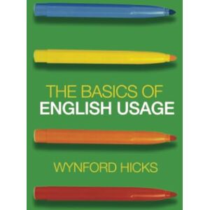 Hicks, Wynford The Basics of English Usage Hicks, Wynford The Basics of English Usage