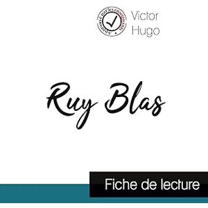 Hugo Boss Ruy Blas de Victor Hugo (fiche de lecture et analyse complète de l'oeuvre): Etude de l'oeuvre Hugo Boss Ruy Blas de Victor Hugo (fiche de lecture et analyse complète de l'oeuvre): Etude de l'oeuvre
