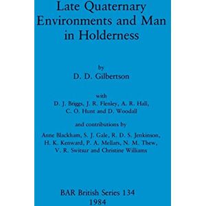 Gilbertson, D. D. Late Quaternary Environments and Man in Holderness: 134 (British Archaeological Reports British Series) Gilbertson, D. D. Late Quaternary Environments and Man in Holderness: 134 (British Archaeological Reports British Series)