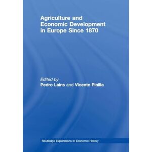 Agriculture and Economic Development in Europe Since 1870: 39 (Routledge Explorations in Economic History) Agriculture and Economic Development in Europe Since 1870: 39 (Routledge Explorations in Economic History)