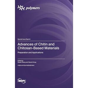 Advances of Chitin and Chitosan-Based Materials: Preparation and Applications Advances of Chitin and Chitosan-Based Materials: Preparation and Applications