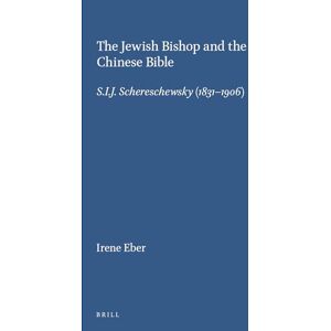 Eber, Irene The Jewish Bishop and the Chinese Bible: S.I.J.Schereschewsky (1831-1906) (Studies in Christian Mission): 22 Eber, Irene The Jewish Bishop and the Chinese Bible: S.I.J.Schereschewsky (1831-1906) (Studies in Christian Mission): 22