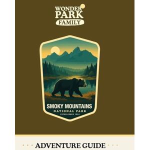 Wonder Park Family Great Smoky Mountains National Park Adventure Guide Wonder Park Family Great Smoky Mountains National Park Adventure Guide