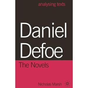 Marsh, Nicholas Daniel Defoe: The Novels: 77 (Analysing Texts) Marsh, Nicholas Daniel Defoe: The Novels: 77 (Analysing Texts)