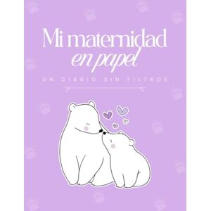 Zafra, Alexandra Mi maternidad en papel: Un diario sin filtros: Un espacio para mamás reales: escribe tus emociones, guarda recuerdos y conecta con tu bebé desde el corazón/ Regalo para mamás Zafra, Alexandra Mi maternidad en papel: Un diario sin filtros: Un espacio para mamás reales: escribe tus emociones, guarda recuerdos y conecta con tu bebé desde el corazón/ Regalo para mamás