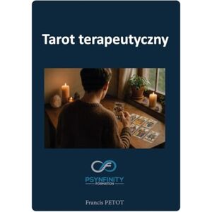 PETOT, M Francis Tarot terapeutyczny: Praktyk (Psynfinity Formation) PETOT, M Francis Tarot terapeutyczny: Praktyk (Psynfinity Formation)