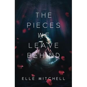 Mitchell, Elle The Pieces We Leave Behind: 1 (Lost Hollow) Mitchell, Elle The Pieces We Leave Behind: 1 (Lost Hollow)