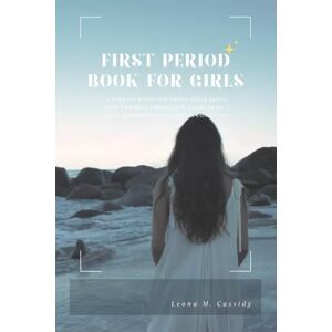M. Cassidy, Leona First Period Book for Girls: A Puberty Guide for Tween Girls About Body Changes, Emotions & Growing Up Sport, Hobbies & Social media confidence (Adolescent Female Health) M. Cassidy, Leona First Period Book for Girls: A Puberty Guide for Tween Girls About Body Changes, Emotions & Growing Up Sport, Hobbies & Social media confidence (Adolescent Female Health)