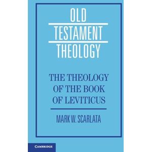 Scarlata, Mark W. The Theology of the Book of Leviticus (Old Testament Theology) Scarlata, Mark W. The Theology of the Book of Leviticus (Old Testament Theology)