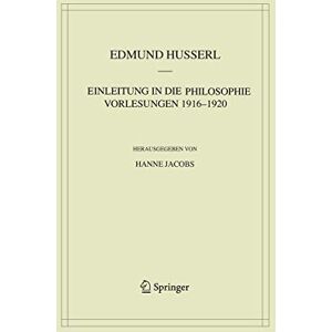 Husserl, Edmund Einleitung in die Philosophie. Vorlesungen 1916–1920 (Husserliana: Edmund Husserl – Materialien, 9) Husserl, Edmund Einleitung in die Philosophie. Vorlesungen 1916–1920 (Husserliana: Edmund Husserl – Materialien, 9)