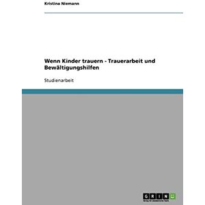 Niemann, Kristina Wenn Kinder trauern Trauerarbeit und Bewältigungshilfen Niemann, Kristina Wenn Kinder trauern Trauerarbeit und Bewältigungshilfen