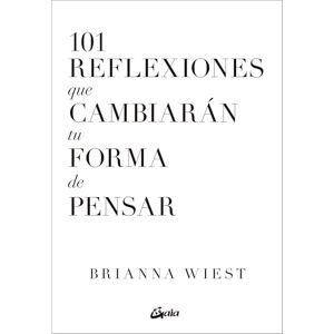 Brianna Wiest, Brianna Wiest 101 Reflexiones Que Cambiarán Tu Forma de Pensar (Psicoemoción) Brianna Wiest, Brianna Wiest 101 Reflexiones Que Cambiarán Tu Forma de Pensar (Psicoemoción)
