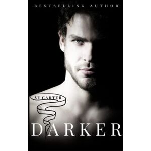 Carter, Vi DARKER: A DARK BILLIONAIRE ROMANCE (The Boyne Club) Carter, Vi DARKER: A DARK BILLIONAIRE ROMANCE (The Boyne Club)